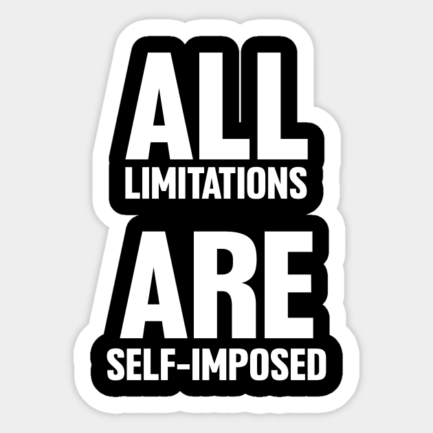 Motivational Quote, All Limitations are self imposed Sticker by alzo